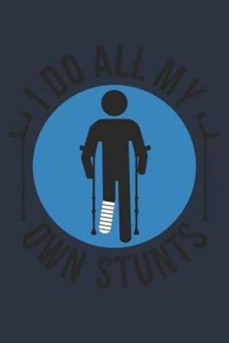 Broken Leg Gift - I Do All My Own Stunts Notebook - Get Well Soon Gift - Fracture Recovery Journal - Rehab Diary