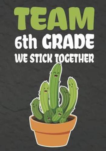 Team 6th Grade We Stick Together