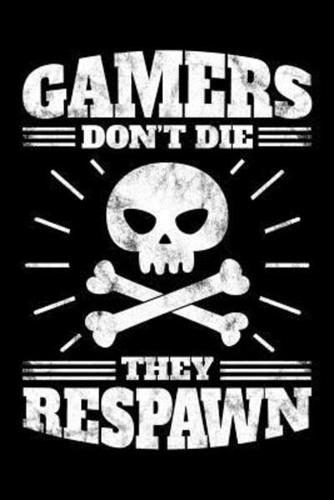 Gamers Don't Die They Respawn - Blank Lined Notebook