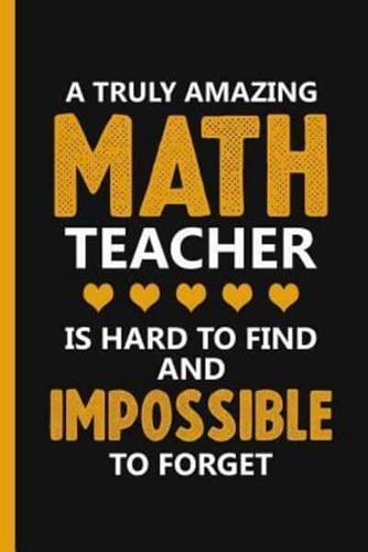 A Truly Amazing Math Teacher Is Hard To Find And Impossible To Forget