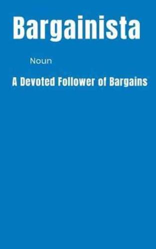 Bargainista Noun A Devoted Follower of Bargains