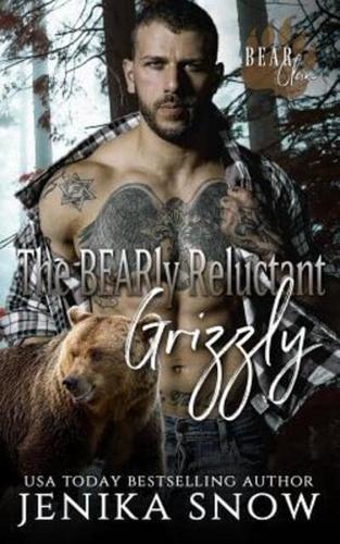 The BEARly Reluctant Grizzly