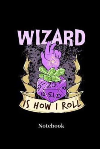Wizard Is How I Roll Notebook