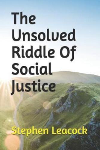 The Unsolved Riddle Of Social Justice