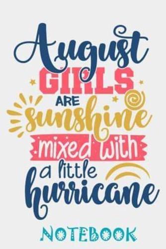 August Girls Are Sunshine Mixed With Hurricane Notebook