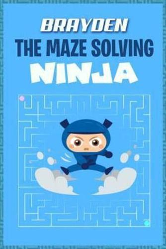Brayden the Maze Solving Ninja