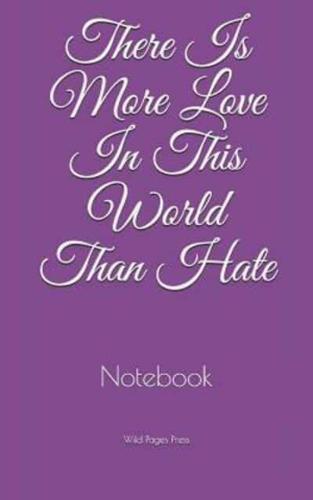 There Is More Love In This World Than Hate