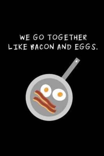 Like Bacon And Eggs