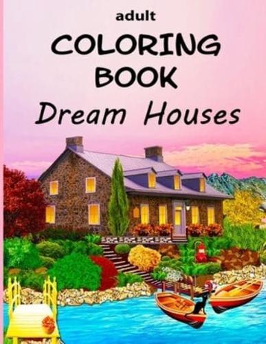 Adult Coloring Book  - Dream Houses: Homes Of Your Dreams - From Luxury Mansions to Tropical Island Getaways
