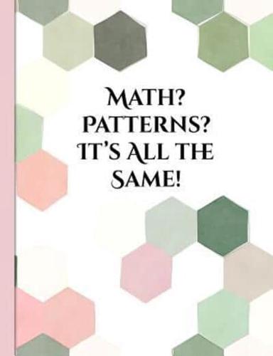 Math? Patterns? It's All the Same!