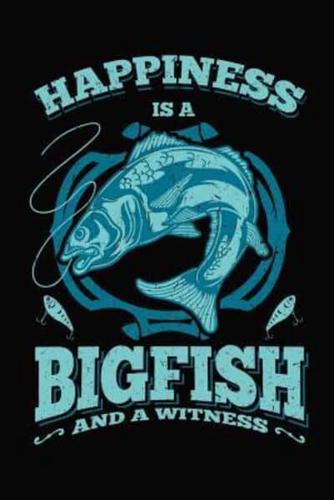 Happiness Is A Bigfish And A Witness