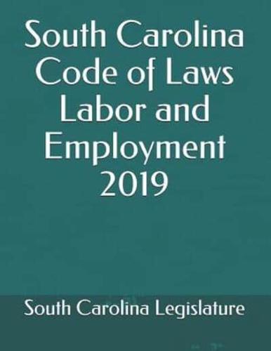 South Carolina Code of Laws Labor and Employment 2019