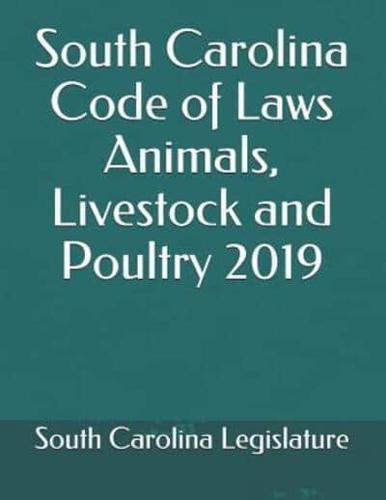 South Carolina Code of Laws Animals, Livestock and Poultry 2019
