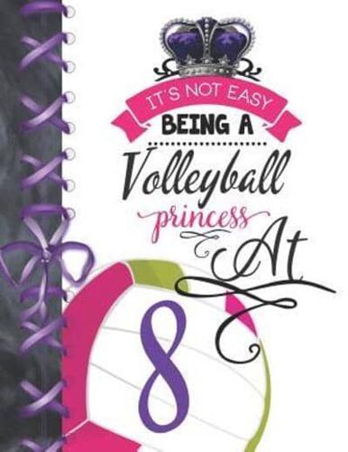It's Not Easy Being A Volleyball Princess At 8