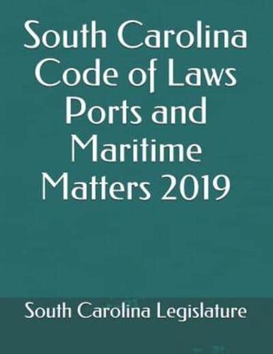 South Carolina Code of Laws Ports and Maritime Matters 2019