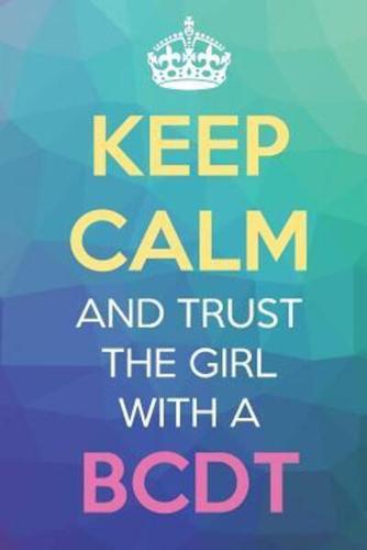 Keep Calm And Trust The Girl With A BCDT