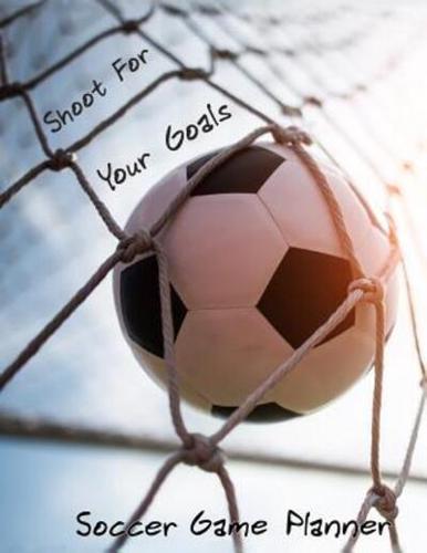 Shoot For Your Goals Soccer Game Planner