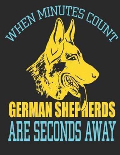 When Minutes Count German Shepherds Are Seconds Away