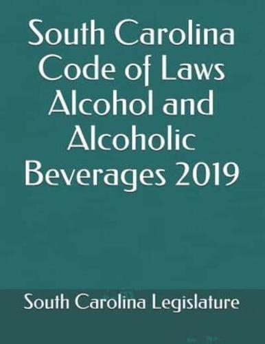 South Carolina Code of Laws Alcohol and Alcoholic Beverages 2019