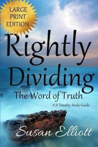 Rightly Dividing The Word of Truth Large Print