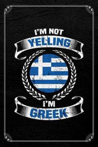 I'm Not Yelling I'm Greek