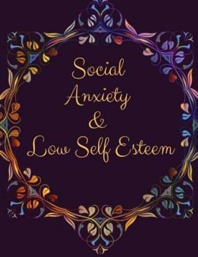 Social Anxiety and Low Self Esteem Workbook