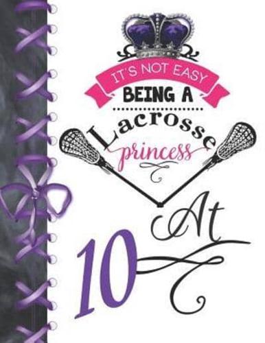 It's Not Easy Being A Lacrosse Princess At 10