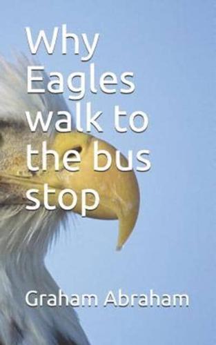 Why Eagles Walk to the Bus Stop