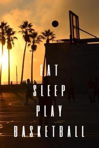 Eat Sleep Play Basketball