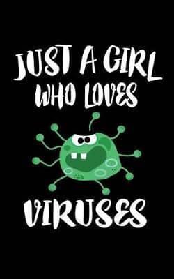 Just A Girl Who Loves Viruses