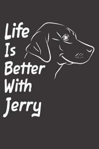 Life Is Better With Jerry