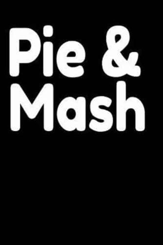 Pie & Mash
