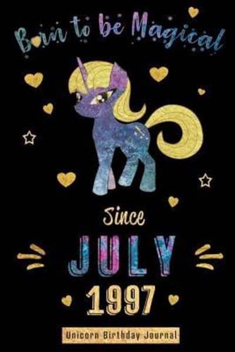 Born to Be Magical Since July 1997 - Unicorn Birthday Journal