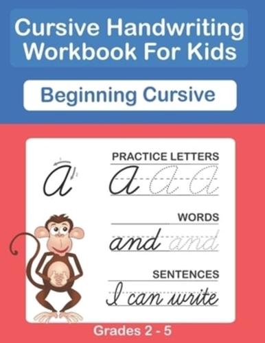 Cursive Handwriting Workbook For Kids. Cursive Handwriting Workbook For Kids Cursive for Beginners Workbook. Cursive Letter Tracing Book. Cursive Writing Practice Book to Learn Writing in Cursive.