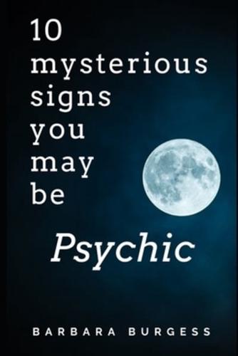 10 Mysterious Signs You May Be Psychic