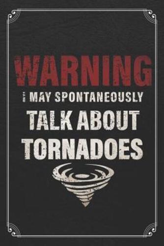 Warning I May Spontaneously Talk About Tornadoes