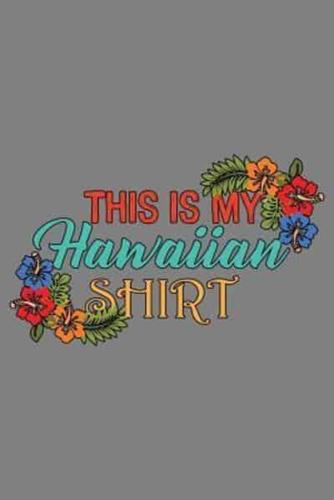 This Is My Hawaiian Shirt