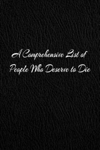 A Comprehensive List Of People Who Deserve To Die