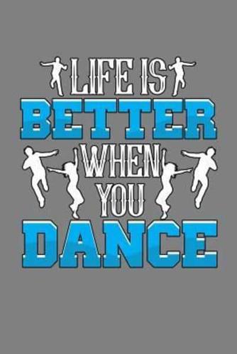 Life Is Better When You Dance