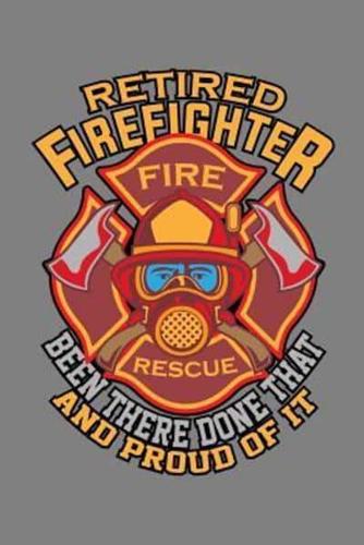 Retired Firefighter Been There Done That And Proud Of It