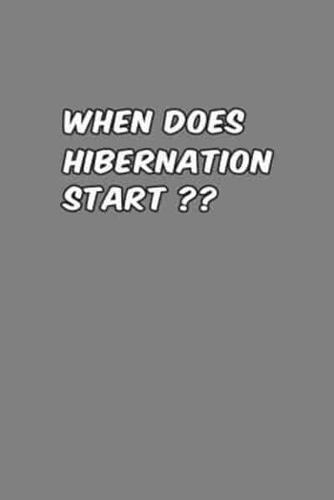When Does Hibernation Start
