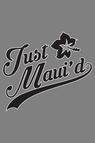 Just Maui'D