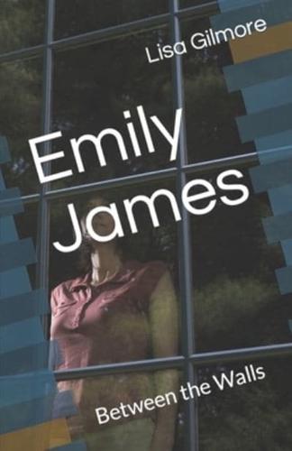 Emily James: Between the Walls