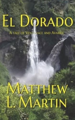 EL DORADO: a tale of vengeance and avarice