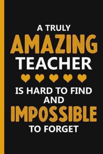 A Truly Amazing Teacher Is Hard To Find And Impossible To Forget