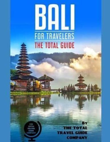 BALI FOR TRAVELERS. The Total Guide