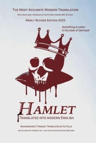 Hamlet Translated Into Modern English: The most accurate line-by-line translation available, alongside original English, stage directions and historical notes