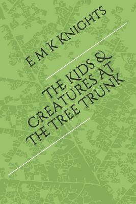 The Kids & Creatures At The Tree Trunk