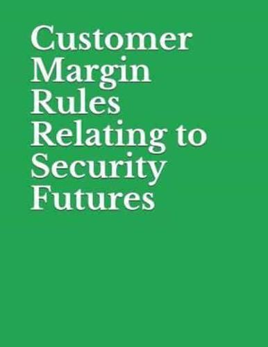 Customer Margin Rules Relating to Security Futures