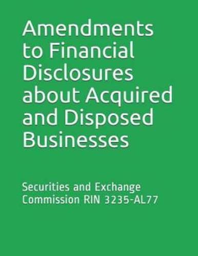 Amendments to Financial Disclosures About Acquired and Disposed Businesses
